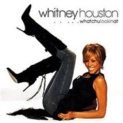 Whatchulookingat-  Whitney Houston
