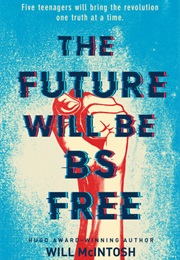 The Future Will Be BS Free (Will McInosh)