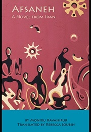 Afsaneh, a Novel From Iran (Moniru Ravinipur)