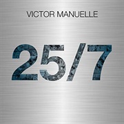 Victor Manuelle, 25/7