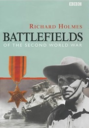 Battlefields of the Second World War (Richard Holmes)