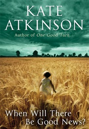 When Will There Be Good News? (Kate Atkinson)