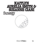 Kaitlyn Aurelia Smith & Suzanne Ciani - FRKWYS Vol. 13: Sunergy