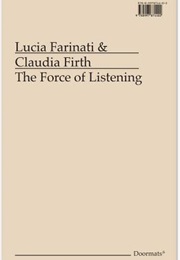 The Force of Listening (Lucia Farinati & Claudia Firth)