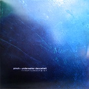 Pinch - Underwater Dancehall (2007)