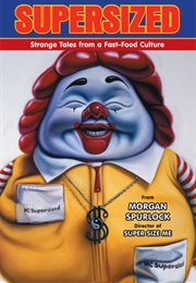 Supersized: Strange Tales From a Fast-Food Culture (Morgan Spurlock)