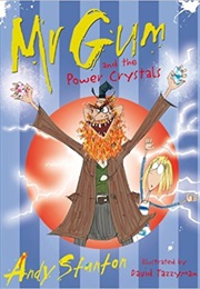 Mr Gum and the Power Crystals (Andy Stanton)