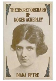 The Secret Orchard of Roger Ackerley (Diana Petre)