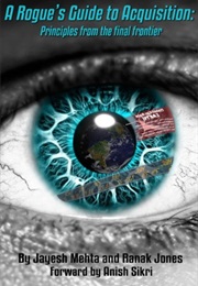 A Rogue's Guide to Acquisition (Ranak Jones, Jayesh Mehta, Anish Sikri)