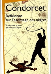 Réflexions Sur L'esclavage Des Nègres (Nicolas De Condorcet)