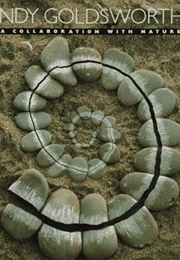 Andy Goldsworthy: A Collaboration With Nature (Andy Goldsworthy)
