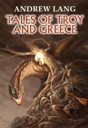 Tales of Troy and Greece (Andrew Lang)