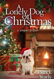A Lonely Dog on Christmas (Patrick Yearly)