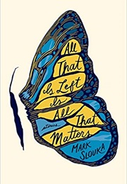 All That Is Left Is All That Matters (Mark Slouka)