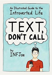 Text, Don't Call: An Illustrated Guide to the Introverted Life (Aaron Caycedo-Kimura)