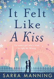It Felt Like a Kiss (Sarra Manning)