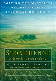 Stonehenge: A New Understanding (Mike Parker Pearson)