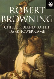 Childe Roland to the Dark Tower Came (Robert Browning)