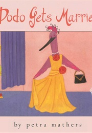 Dodo Gets Married (Petra Mathers)