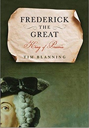 Frederick the Great: King of Prussia (Tim Blanning)