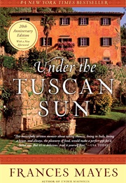 Under the Tuscan Sun (Frances Mayes)