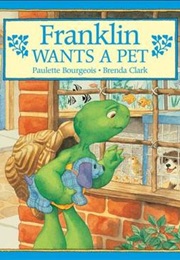Franklin Wants a Pet (Paulette Bourgeois)