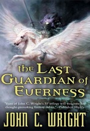 The Last Guardian of Everness (John C. Wright)