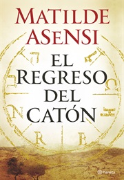 El Regreso Del Catón (Matilde Asensi)