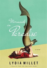 Mermaids in Paradise (Lydia Millet)