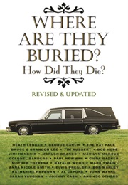 Where Are They Buried (Revised and Updated): How Did They Die? (Tod Benoit)
