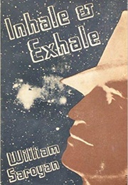 Inhale and Exhale (William Saroyan)