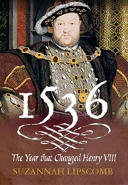 1536: The Year That Changed Henry VIII (Suzannah Lipscomb)