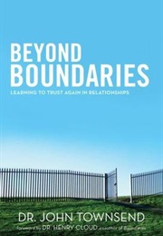 Beyond Boundaries: Learning to Trust Again in Relationships (John Townsend, Henry Cloud)