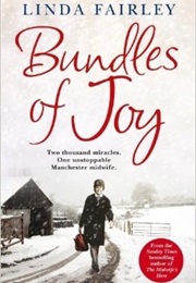 Bundles of Joy: Two Thousand Miracles. One Unstoppable Manchester Midwife. (Linda Fairley)