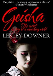 Geisha: The Secret History of a Vanishing World (Lesley Downer)