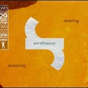 Ani Difranco - Revelling/Reckoning