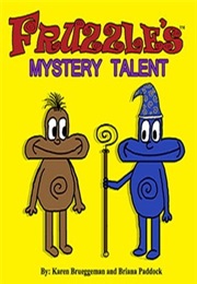 Fruzzle's Mystery Talent: A Bed Time Fantasy Story for Children Ages 3-10 (Karen Brueggeman)