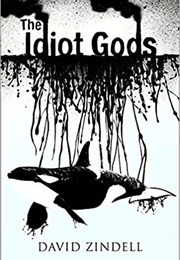The Idiot Gods (David Zindell)