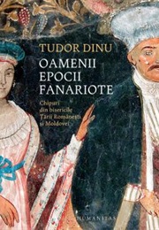 Oamenii Epocii Fanariote (Tudor Dinu)