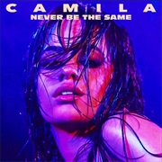 "Never Be the Same" Camila Cabello