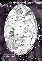 Bluebirds and Other Tattoos (Luna Miguel)