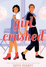 Girl Crushed (Katie Heaney)