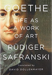 Goethe: Life as a Work of Art (Rüdiger Safranski)