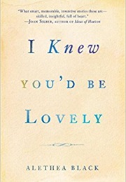 I Knew You'd Be Lovely (Alethea Black)