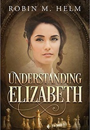 Understanding Elizabeth (Robin M. Helm)