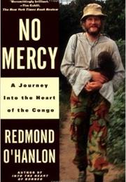 No Mercy: A Journey Into the Heart of the Congo