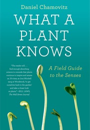 What a Plant Knows (Daniel Chamovitz)
