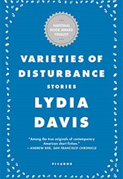 Varieties of Disturbance (Lydia Davis)