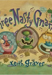Three Nasty Gnarlies (Keith Graves)