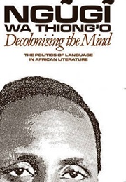 Decolonising the Mind (Ngugi Wa Thiong'o)